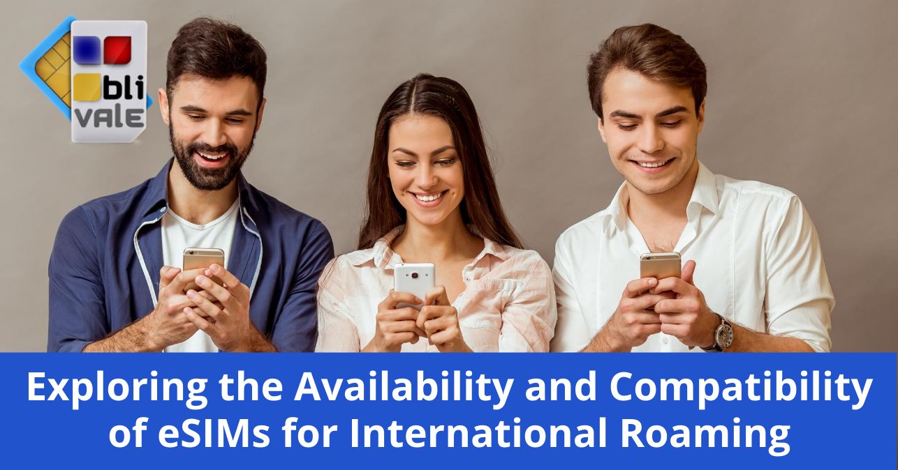 blivale_image_es_Explora disponibilidad y compatibilidad de eSIM_643x337 BLIVALE Blog: Guides and tips for worry-free travel - Results from #310